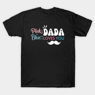 Cute Pink Or Blue Dada Loves You Baby Gender Reveal Baby Shower Father's Day T-Shirt